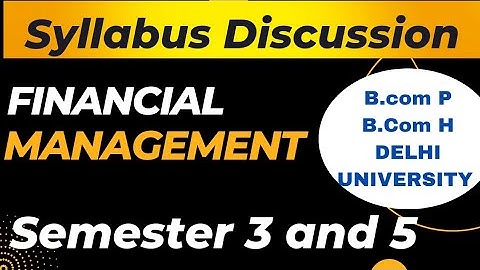 Financial Management Syllabus Discussion| Bcom P | Bcom H | Semester 3 and 5 | Delhi University