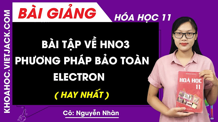 Hóa 11 các dạng bài tập của hno3 năm 2024