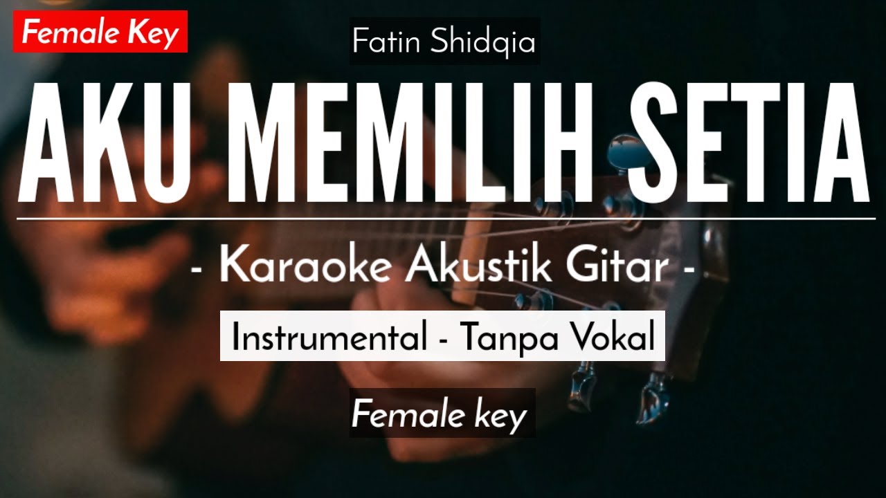 Aku Memilih Setia Karaoke Akustik   Fatin Shidqia HQ Audio