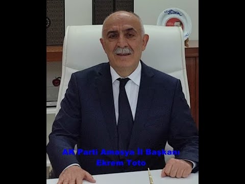 AK Parti Amasya İl Başkanı Ekrem Toto