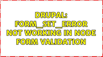 Drupal: form_set_error not working in node form validation (2 Solutions!!)