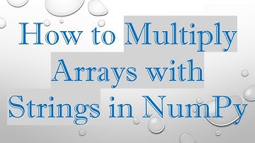 How to Multiply Arrays with Strings in NumPy