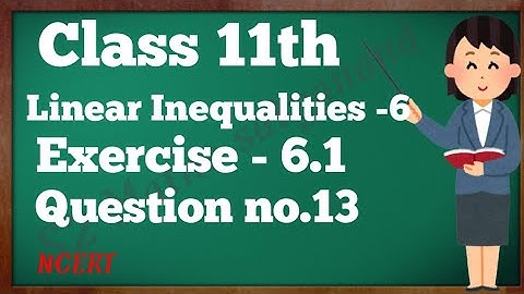 Chapter 6 exercise 6.1 ka Q13 Linear Inequalities Class 11 Maths NCERT