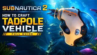 How to Craft Tadpole Vehicle Full Guide: Subnautica 2
