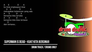 Video thumbnail of "Superman Is Dead - Kuat Kita Bersinar (drums only) [chord gitar & lirik]"