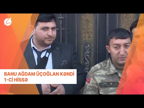 Banu Ağdam Üçoğlan kəndi 1-ci Hissə (05.02.2022)