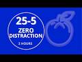 25/5 Pomodoro Timer – 2 Hours – Zero Distractions
