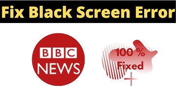 Fix BBC News App Black Screen Error Problem Solved in Android - BBC News App screen issue solved