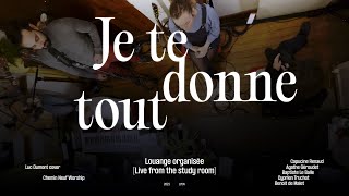 Je te donne tout (Luc Dumont) | Louange organisée | Chemin Neuf Worship