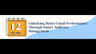 Unlocking Better Email Performance Through Smart Audience Management