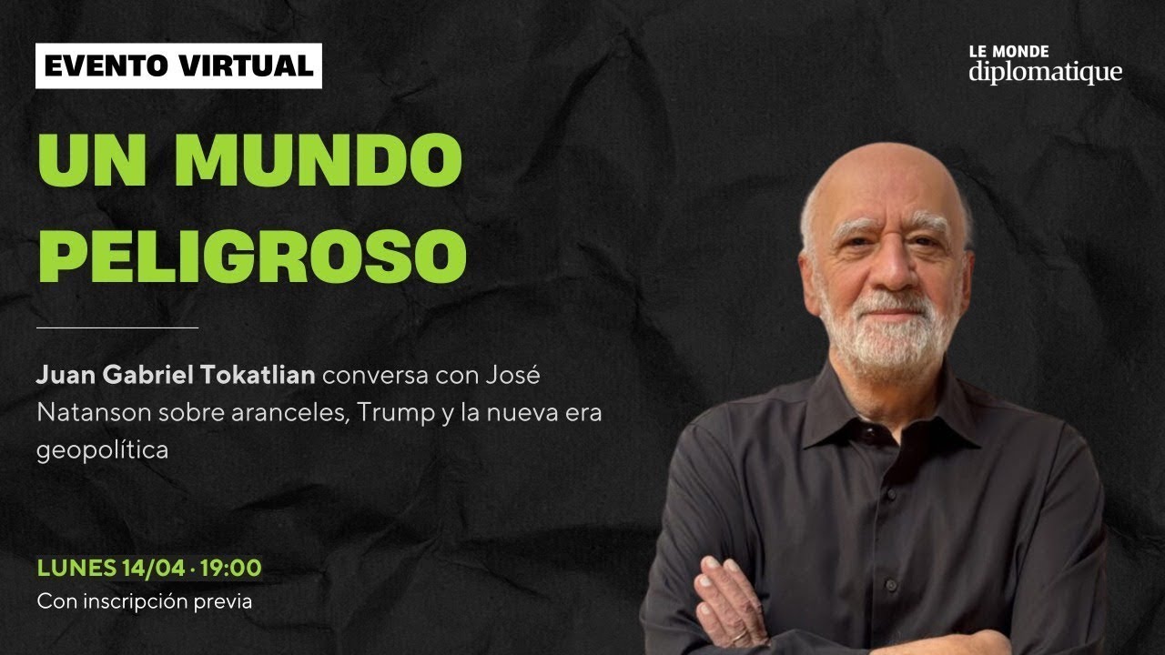 Un mundo peligroso: Juan Tokatlian conversa sobre aranceles, Trump y la nueva era geopolítica