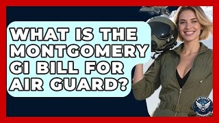 What Is The Montgomery GI Bill For Air Guard? - Air Guard Commanders