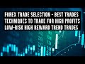 Forex Trade Selection Best Trade Setups 4 Low Risk High Profit Set Ups