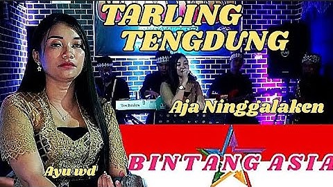Tarling Tengdung (( "Aja Ninggalaken, voc ;Ayu Wd. ajiip poolll...!!