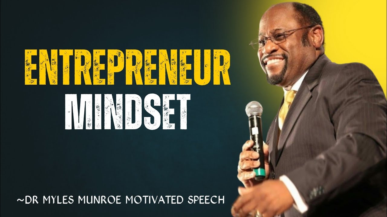 Entrepreneur Mindset | Dr Myles Munroe | Powerful Motivational Speech ...
