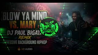 BLOW YA MIND VS. NARY J  DJ PAUL BIGATA REMIX TRIPMIX HIPHOP
