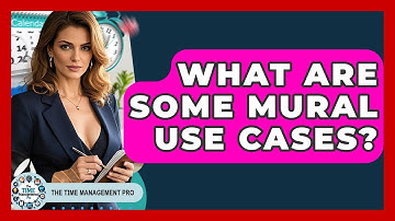 What Are Some Mural Use Cases? - The Time Management Pro