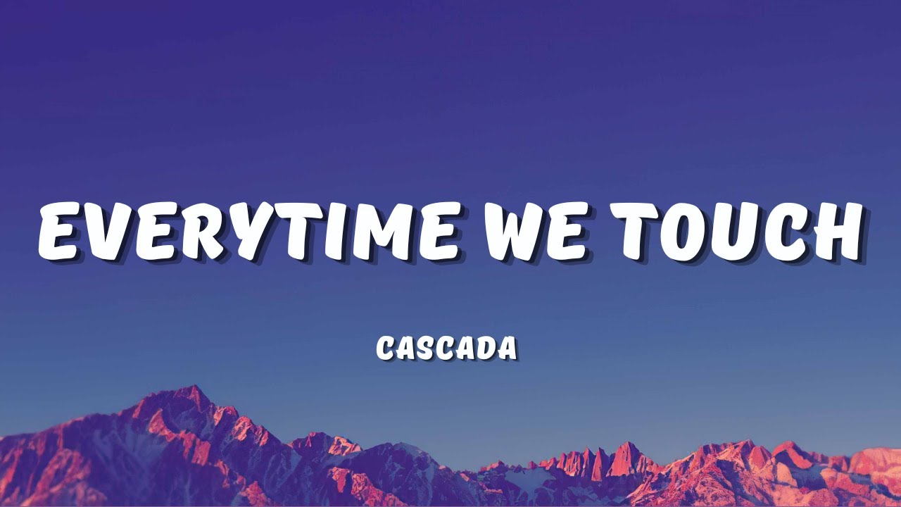 Cascada - Everytime We Touch (Lyrics) - YouTube