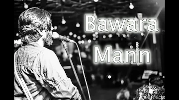 Bawara Mann - Unplugged Cover | Saurav Chaudhary | Jolly LLB 2 |  Jubin Nautiyal