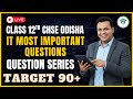 IT Important Questions Discussion | Target 90+ Class 12 CHSE Odisha | MatSciOdia