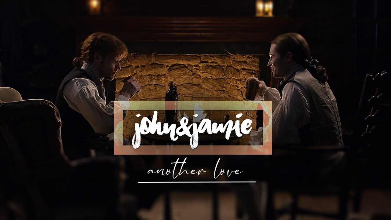 John&Jamie | Another Love | [Outlander]