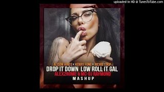 Alison Hinds X Henry Fong X Richie Loop  - Drop It Down  Low Roll It Gal  (Alex2Rome & Mc-Dj Raymond