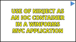 Use of Ninject as an IoC container in a WinForms MVC application