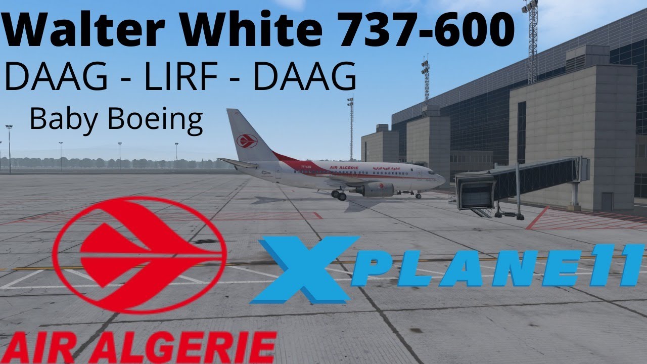 X Plane 11 Baby Boeing Walter White 737 600 Air Algerie Algiers Rome x-plane-11-baby-boeing-walter-white-737-600-air-algerie-algiers-rome