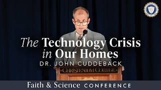The Technology Crisis in Our Homes Dr John Cuddeback Faith Science Conference