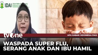 Waspada Super Flu Ditemukan 62 Kasus di Delapan Provinsi | AKIP tvOne