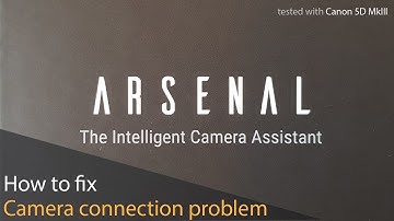 Arsenal - Fix the camera connection problem (It
