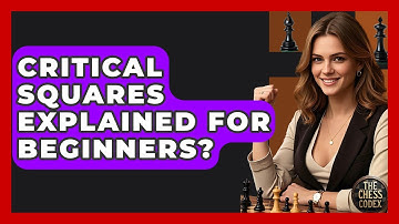 Critical Squares Explained For Beginners? - The Chess Codex