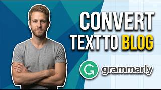How To Convert Text To Blog On Grammarly (Easy Guide)