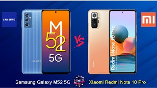 Samsung Galaxy M52 5G Vs Xiaomi Redmi Note 10 Pro - Full Comparison [Full Specifications]