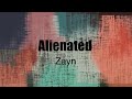 Zayn - Alienated (Lyrics)