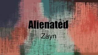Zayn - Alienated (Lyrics)