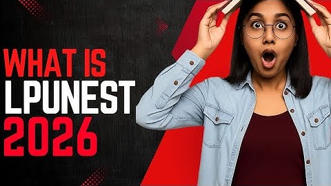 LPUNEST 2025 Full Details 🔥 What is LPUNEST? | Eligibility, Scholarship, Form Date, Exam Pattern 