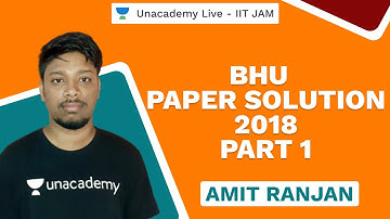 BHU 2018 Paper Solution | Part-I | IIT-JAM | Anup Parali | JAM 2021 | Unacademy Live