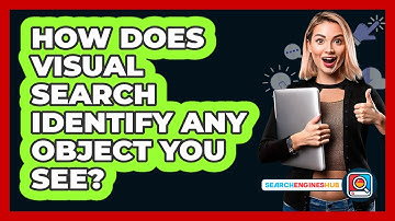 How Does Visual Search Identify Any Object You See? - SearchEnginesHub.com