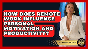 How Does Remote Work Influence Personal Motivation and Productivity?