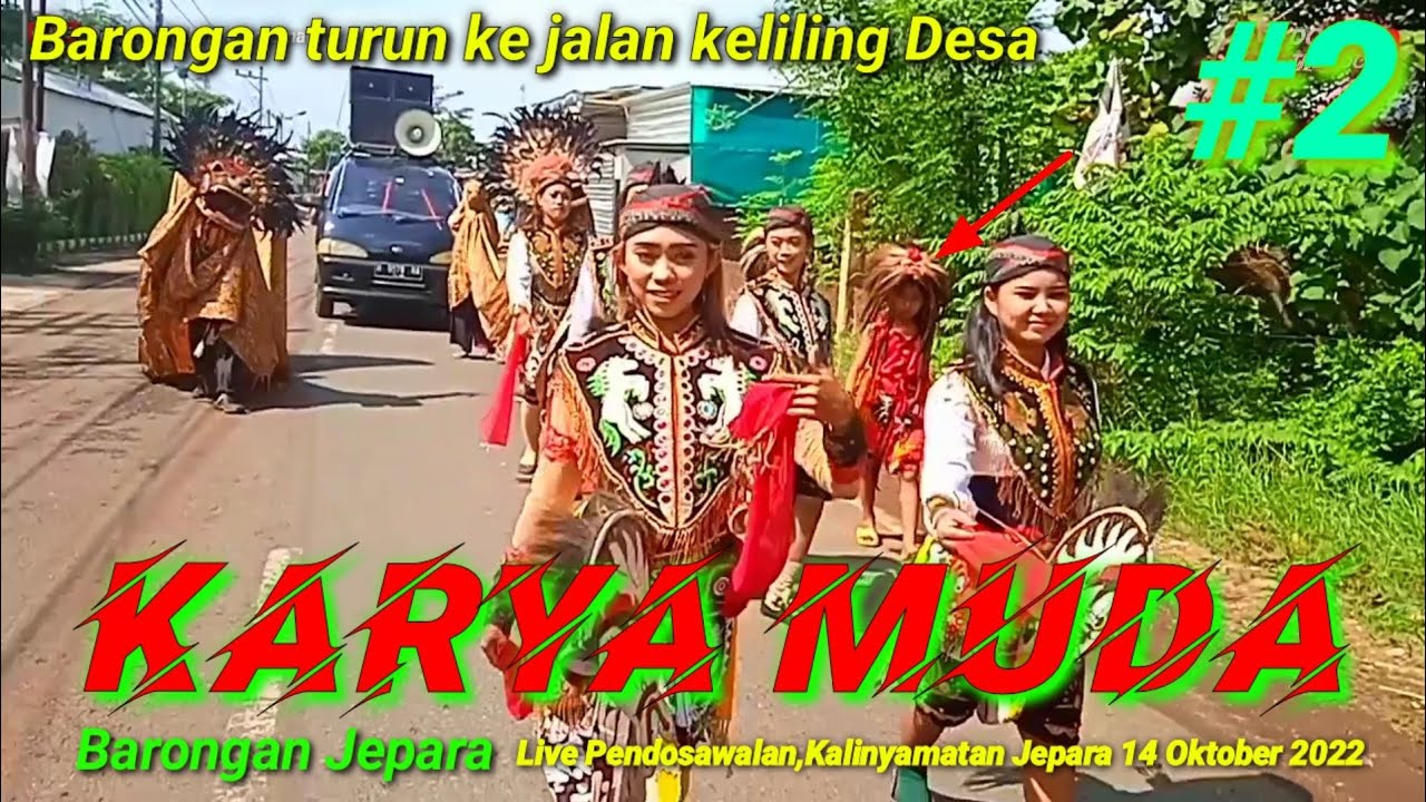 Barongan Jepara KARYA MUDA Live Pendosawalan Kalinyamatan | 02 Barongan turun ke jalan keliling Desa