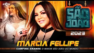 Márcia Fellipe  - Ao Vivo no São João de CAMPINA GRANDE 2023 (Show Completo) #OMaiorSãoJoãoDoMundo