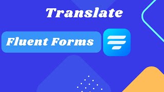 How to translate Fluent Forms || WPML