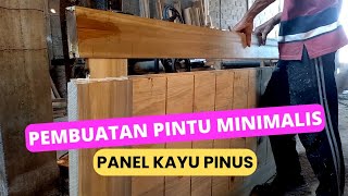 Cara pembuatan pintu minimalis dengan panel kayu pinus