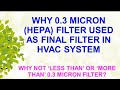 Why 03 micron hepa filter used in hvac as final filter