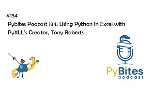 Pybites Podcast 134: Using Python in Excel with PyXLL's Creator, Tony Roberts
