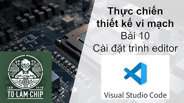[Thiết kế vi mạch] Bài 10: Cài đặt trình editor VS code