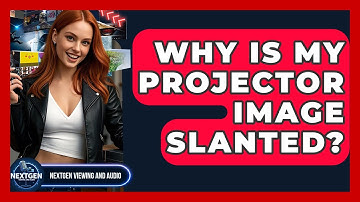 Why Is My Projector Image Slanted? - NextGen Viewing and Audio