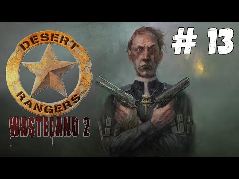 Wasteland 2: Director's Cut - Прохождение #13-2 Сложность #Полный задрот!