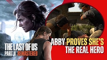 Abby Proves She’s the Real Hero -The Last of Us Part II Chapter 42 - 2425 Constance FULL Walkthrough